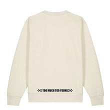 Load image into Gallery viewer, Too Much Too Young - Raw Sweatshirt
